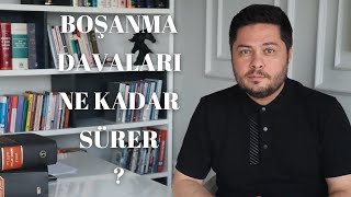 Boşanma Davaları Ne Kadar Sürer [upl. by Britton109]