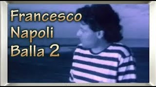 Francesco Napoli  Balla Balla 2 video [upl. by Renrew411]