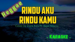 Rindu Aku Rindu Kamu Reggae  Karaoke [upl. by Cornwall90]