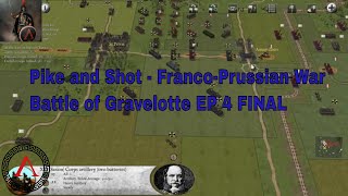 Pike and Shot  FrancoPrussian War  Battle of Gravelotte EP 4 FINAL [upl. by Bunny]