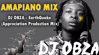 Amapiano Mix  DJ Obza  EarthQuake Appreciation Production Mix  Dlozi Lami  Umang Dakiwe [upl. by Enelyak]