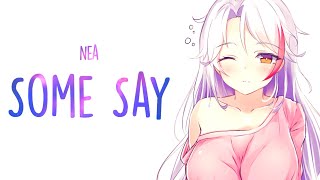 「Nightcore」→ ​Nea  Some Say Lyrics [upl. by Callum]