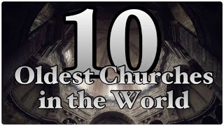 10 OLDEST CHURCHES IN THE WORLD  Meet The World NOW [upl. by Salome]