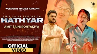 HATHYAR Official Video by AMIT SAINI ROHTAKIYA  Latest Haryanvi Song AMITSAINI [upl. by Acker]