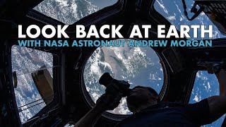 Look Back at Earth with NASA Astronaut Andrew Morgan [upl. by Normand]