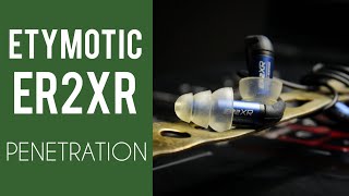 B Review Etymotic ER2XR  PENETRATION [upl. by Neeliak]