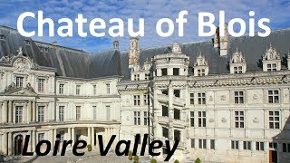 The Royal Chateau of Blois in the Loire Valley Castle of many lives [upl. by Eseryt]