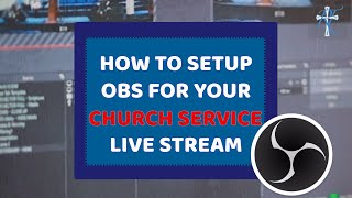 OBS Setup For Church Live Streaming Step by Step Tutorial [upl. by Tollman]