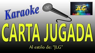 CARTA JUGADA Karaoke JLG [upl. by Mackintosh33]