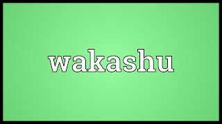 Wakashu Meaning [upl. by Fairlie]