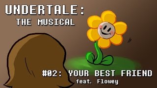 Undertale the Musical  Your Best Friend [upl. by Papst]