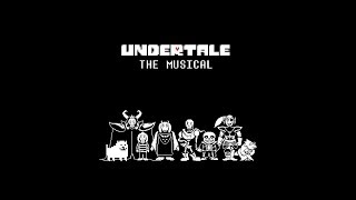 Undertale the Musical [upl. by Adnamma725]