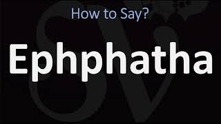 How to Pronounce Ephphatha BIBLE [upl. by Mialliw463]