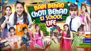 Badi Behan vs Choti Behan Ki School Life  We 3  Aditi Sharma [upl. by Dnomaj927]