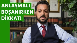 ANLAŞMALI BOŞANMADA DİKKAT ETMENİZ GEREKENLER [upl. by Moreno]