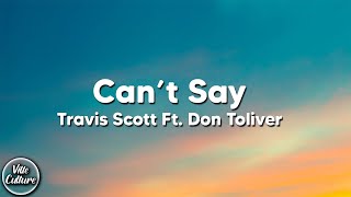 Travis Scott  CANT SAY ft Don Toliver Lyrics [upl. by Suivatna64]