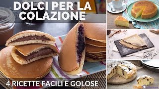 DOLCI PER LA COLAZIONE 4 RICETTE FACILI [upl. by Reld]