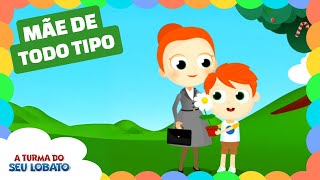 Mãe de Todo Tipo  A Turma do Seu Lobato Volume 2  Música Infantil [upl. by Sumetra]