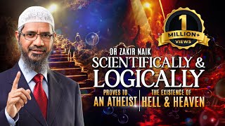 Dr Zakir Naik Scientifically amp Logically Proves to an Atheist the Existence of Hell amp Heaven [upl. by Monney]