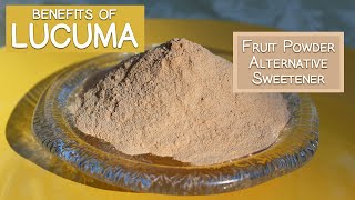 Lucuma Fruit Powder Benefits as an Alternative Sweetener [upl. by Notkcorb]