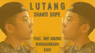 Shanti Dope feat Bry Mnzno Buddahbeads amp Ejac  Lutang Official Lyric Video [upl. by Kevan]