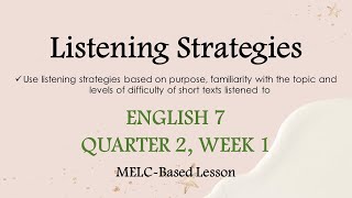 Listening Strategies  English 7  Quarter 2  Week 1  MELCBASED LESSON [upl. by Oderfodog]