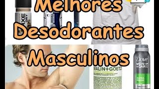 Melhores Desodorantes Masculinos [upl. by Coretta]