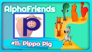 Alphafriend 11 Pippa Pig [upl. by Cesare754]