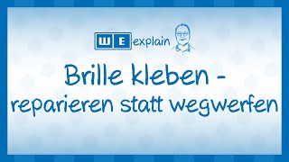 How to Brille kleben  reparieren statt wegwerfen  WE explain [upl. by Rianna192]