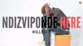 Killer T  Ndizviponde Here Official Audio [upl. by Henghold]