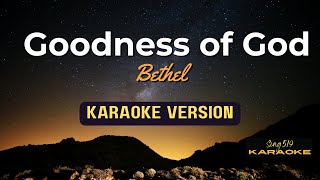 Goodness Of God  Bethel KARAOKE VERSION [upl. by Aidaas]