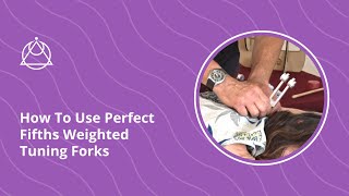 How To Use Perfect Fifths Weighted Tuning Forks [upl. by Gratianna]