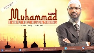 Muhammad pbuh in the Various World Religious Scriptures  Dr Zakir Naik  Full Lecture [upl. by Sedlik]