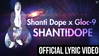 Shanti Dope x Gloc9  Shantidope Official Lyric Video [upl. by Ahsiem]