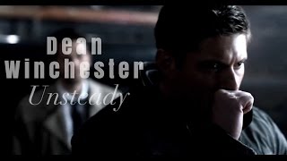 Dean Winchester  Unsteady [upl. by Hpejsoj509]