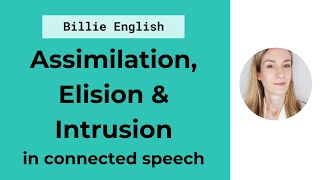 Connected Speech Assimilation Elision amp Intrusion  English Pronunciation [upl. by Lupe]