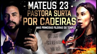 PASTORA SURTA por QUERER quotCADEIRAS RESERVADASquot  O ENGANO de MATEUS 23 [upl. by Barb]