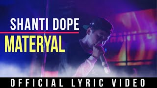 Shanti Dope  Materyal Official Lyric Video [upl. by Dobson]