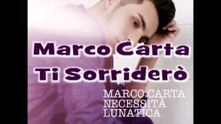 Marco Carta  Ti Sorriderò [upl. by Welker]