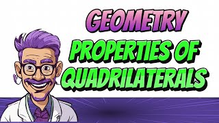 Geometry  Properties of Quadrilaterals [upl. by Pretrice]