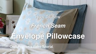 Envelope Pillowcase With French Seam  Beginner Sewing Project  Craft Passion [upl. by Aserej]