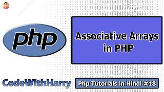 Associative Arrays in Php  PHP Tutorial 18 [upl. by Belier998]