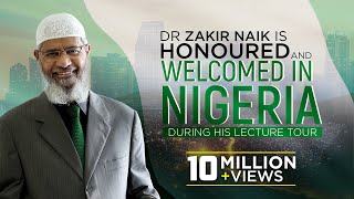 Dr Zakir Naik is Honoured and Welcomed in Nigeria During his Lecture Tour [upl. by Feingold]