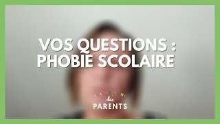 Phobie scolaires  vos questions  La Maison des parents LMDP [upl. by Alphonso]